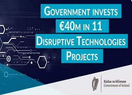 Government invests €40 million in 11 disruptive technologies projects across health and wellbeing, advanced robotics and machine learning